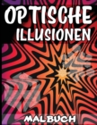 Image for Optische Illusionen Malbuch : Ein Cooles Malbuch fur Erwachsene und Kinder, 25 Erstaunliche Illustrationen, Optische Tauschungen