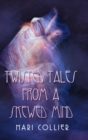 Image for Twisted Tales From A Skewed Mind : Large Print Hardcover Edition