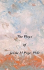 Image for The Plays of Jessie M Page, PhD