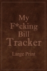 Image for My F*cking Bill Tracker Large Print