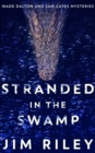 Image for Stranded In The Swamp (Wade Dalton And Sam Cates Mysteries Book 3)
