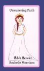 Image for Unwavering FaithBible Heroes : The Story of Esther