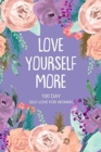 Image for Love Yourself More 100 Day Self-Love for Women