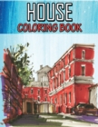 Image for House Coloring Book : An Adult Creative Coloring Book with Detailed Architecture Designs, Relaxing and Stress Relief Building to Color!
