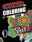 Image for Swear Word Coloring Book : Go F*ck Yourself, I&#39;m Coloring Hilarious, Fun and Stress Relief Sweary Coloring Book