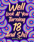 Image for Well Look at You Turning 18 and Shit Coloring Book