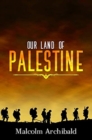 Image for Our Land Of Palestine : Premium Hardcover Edition