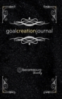 Image for The Goal Creation Journal