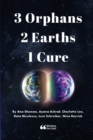 Image for 3 Orphans 2 Earths 1 Cure