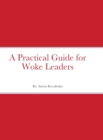 Image for A Practical Guide for Woke Leaders