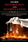 Image for Dark Psychology and Manipulation: 15 Books in 1: The Art of Persuasion, How to Influence People, Hypnosis Techniques, NLP Secrets, Analyze Body Language, Manipulation Subliminal, Rewire Anxious Brain and Emotional Intelligence 2.0