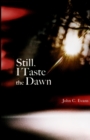 Image for Still, I Taste the Dawn