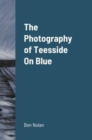 Image for The Photography of Teesside On Blue