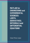 Image for MATLAB for ENGINEERING and EXPERIMENTAL SCIENCES: LIMITS, DERIVATIVES, INTEGRALS and DIFFERENTIAL EQUATIONS And