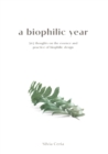 Image for A biophilic year : 365 thoughts on the essence and practice of biophilic design