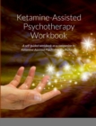 Image for Ketamine-Assisted Psychotherapy Workbook