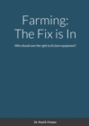 Image for Farming : The Fix is In: Who should own the right to fix farm equipment?