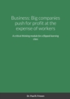 Image for Business : Big companies push for profit at the expense of workers: A critical thinking module from a basic title to debate