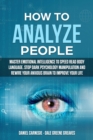 Image for How to Analyze People: Master Emotional Intelligence to Speed Read Body Language. Stop Dark Psychology Manipulation and Rewire Your Anxious Brain to Improve Your Life