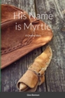 Image for His Name is Myrtle