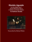 Image for Dionisio Aguado : Four Easy Waltzes Opus 7 and Six Petite Pieces Opus 4 In Tablature and Modern Notation For Baritone Ukulele