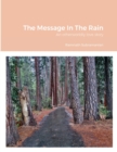 Image for The Message In The Rain : An otherworldly love story