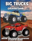 Image for Big Trucks Coloring Book : For Boys and Girls Who Love Monster Truck - Kids Ages 3-5 and 4-8