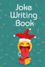 Image for Joke Writing Book : Great Joke Notebook / Comedy Notebook For Stand-Up Comedians. Indulge Into Stand-Up Comedy And Get The Best Books For Comedians. Ultimate Book Of Jokes For Humor Writing. If You Do