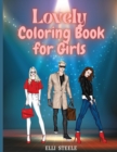 Image for Lovely Coloring Book for Girls : Cute fashion coloring book for girls and teens 30 pages with fun designs style and adorable outfits. A4 Size, Premium Quality Paper, Beautiful Illustrations, perfect f