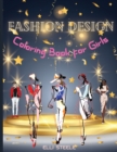 Image for Fashion Design Coloring Book for Girls : Amazing Fashion Design Coloring Book for girls and teens 30 pages with fun designs style and adorable outfits. A4 Size, Premium Quality Paper, Beautiful Illust