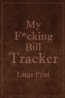 Image for My F*cking Bill Tracker Large Print