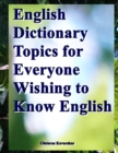 Image for English Dictionary Topics for Everyone Wishing to Know English
