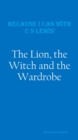 Image for Because I Can with C S Lewis&#39; : The Lion, the Witch and the Wardrobe