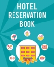 Image for Hotel Reservation Book : Perfect Hotel Reservation Book And Hotel Guest Book For All Guests Coming To The Hotel. Ideal Guest Book For Hotel And Motel Book For All People Who Own The Hotel Rental Busin