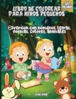 Image for Libro De Colorear Para Ninos Pequenos : Diversion con numeros, letras, formas, colores, animales.