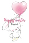 Image for Happy Easter Journal : Easter Diary, Perfect Gift For Girls, Boys, Daughter, Son, Kids and More