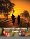 Image for Unstoppable Food &amp; Fitness Journal : Fun &amp; Interactive Food &amp; Fitness Planner for Weight Loss and Diet Plans With Daily Inspirations