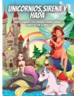 Image for Unicornios, Sirena Y Hada : Lindo libro para colorear de fantasia y cuento de hadas, sirenas y unicornio para ninas, 45 paginas de adorables disenos para colorear.