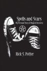 Image for Spells and Scars : My Personal Story of Magical Discovery