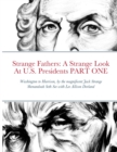 Image for Strange Fathers : A Strange Look At U.S. Presidents PART ONE: Washington to Harrison