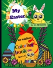 Image for My Easter Coloring book for toddlers ages 4-6 : Perfect Cute Easter Coloring Book for boys and girls ages 4-6.