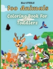 Image for 100 Animals for Toddler Coloring Book : Cute animals coloring book for boys and girls, easy and fun educational coloring pages. Big Animals Book for Kids age 2-4,4-8, Preschool and Kindergarten, Easy 