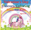 Image for Valentine`s Day Unicorn Coloring Book for Kids Ages 3-8