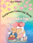 Image for Gorgeous Coloring Book Valentine&#39;s Day : Amazing and Big Coloring Pages for Kids And Toddlers Valentine&#39;s Day, One-Sided Printing, A4 Size, Premium Quality Paper, Beautiful Illustrations, perfect for 