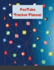 Image for YouTube Tracker Planner : Social Media Checklist to Plan&amp;Schedule Your Videos, Handy Notebook to Help You Take Your Social Game to a New Level, Develop ... with Ease (YouTube Trackers and Planners)