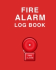 Image for Fire Alarm Log Book : Wonderful Fire Alarm Log Book / Fire Alarm Book For Men And Women. Ideal Fire Log Book With Safety Alarm Data Entry And Fire Safety Instructions. Get This Fire Safety Book And Ha