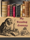 Image for My Reading Journey : Reading Journal / Reading Log. Book Journal for Book Lovers. Track, Record and Review 100 Books. Notebook Size with Spacious Pages