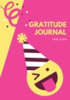 Image for Gratitude Journal for Kids : Ultimate Gratitude Journal For Kids, Boys And Girls Ages 4 And Above. Indulge Into Self Care And Get The Self Care Journal. This Is The Best Gratitude Journal For Boys And
