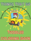 Image for Things That Go Toddler Coloring Book - Cars, Planes, Ships, Trucks, Construction Vehicles Simple Images for Toddlers.