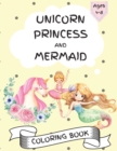 Image for Unicorn, Princess and Mermaid Coloring Book - For Kids Ages 4-8, Amazing and Cute Coloring Pages for Girls and Boys